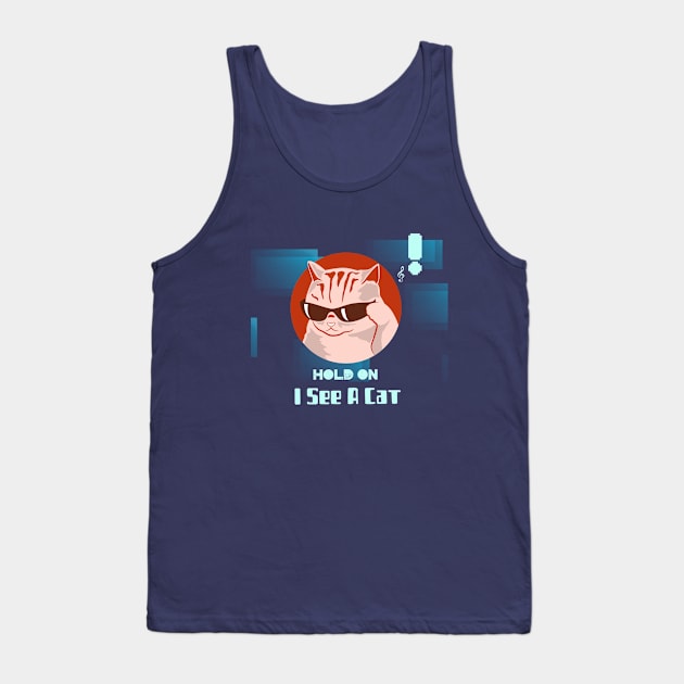 Hold On I See A Cat Tank Top by ATime7